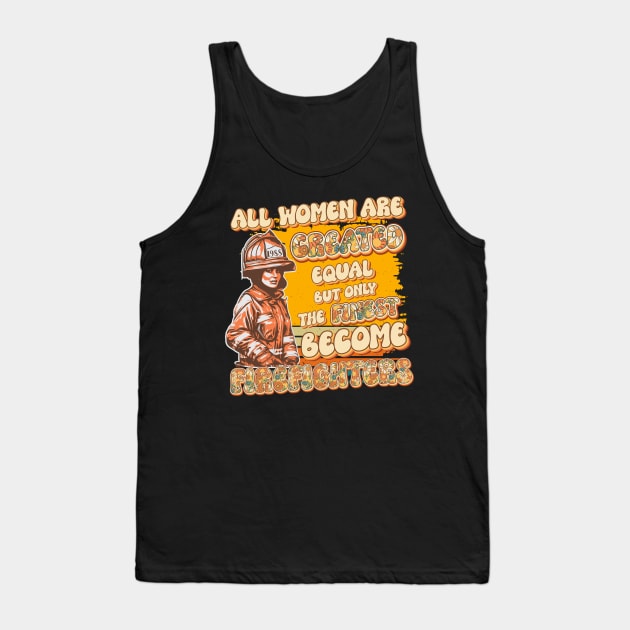 Firefighter woman wife funny sarcastic groovy girl quote Tank Top by HomeCoquette